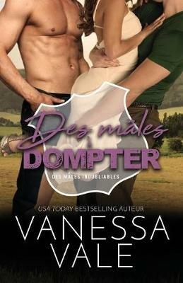 Des males a dompter: Grands caracteres - Vanessa Vale - cover