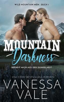 Mountain Darkness - befreit mich aus der Dunkelheit - Vanessa Vale - cover