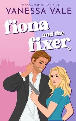 Fiona and the Fixer - Vanessa Vale - cover