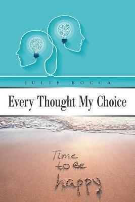 Every Thought My Choice - Julie Rocca - cover