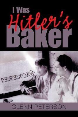 I Was Hitler's Baker - Glenn Peterson - cover