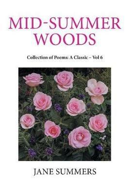 Mid-Summer Woods: Collection of Poems: a Classic - Vol 6 - Jane Summers - cover