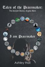 Tales of the Peacemaker: The Ancient Stories: Angela Atom