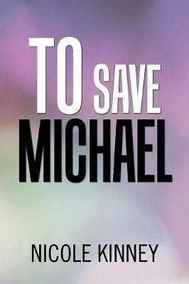 To Save Michael - Nicole Kinney - cover