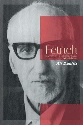 Fetneh: Perspectives on Cosmopolitan Women in 1940S Tehran - Ali Dashti - cover