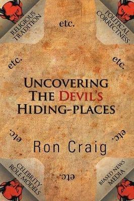 Uncovering the Devil's Hiding-Places - Ron Craig - cover