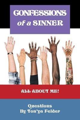 Confessions of a Sinner: Questions by Ton'Ya Felder - Ton'ya Felder - cover
