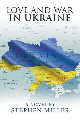 Love and War in Ukraine - Stephen Miller - cover
