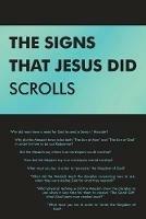 The Signs That Jesus Did Scrolls: Opened-Up Scripture - Ted Matthews - cover