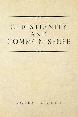 Christianity and Common Sense - Robert Picken - cover