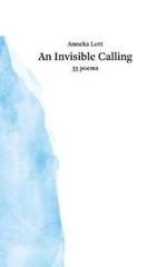 An Invisible Calling: 33 poems
