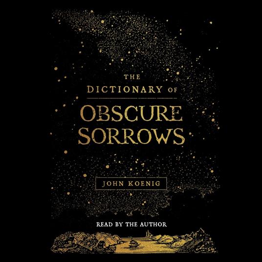 The Dictionary of Obscure Sorrows
