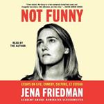 Not Funny: Essays on Life, Comedy, Culture, Etcetera