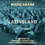 Latinoland: A Portrait of America's Largest and Least Understood Minority