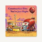 Construction Site: You're Just Right: A Valentine Lift-the-Flap Book