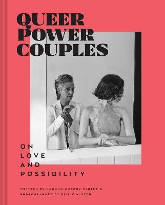 Queer Power Couples: On Love and Possibility - Hannah Murphy - cover
