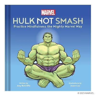Marvel Hulk Not Smash: Practice Mindfulness the Mighty Marvel Way - Amy Ratcliffe - cover
