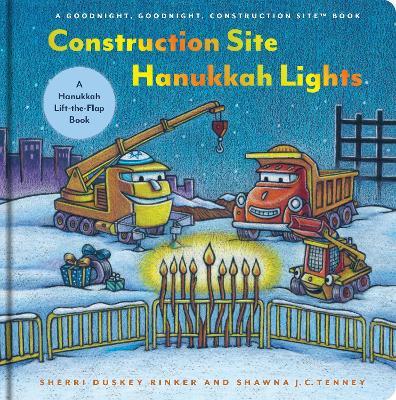 Construction Site Hanukkah Lights: A Hanukkah Lift-the-Flap Book - Sherri Duskey Rinker - cover