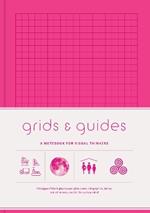 Grids & Guides (Pink): A Notebook for Visual Thinkers