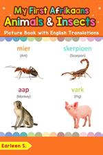 My First Afrikaans Animals & Insects Picture Book with English Translations