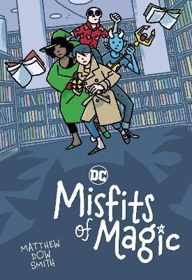 DC's Misfits of Magic - Matthew Dow Smith - cover