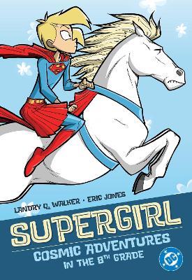 Supergirl: Cosmic Adventures in the 8th Grade - Landry Q. Walker,Eric Jones - cover
