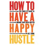 How to Have a Happy Hustle