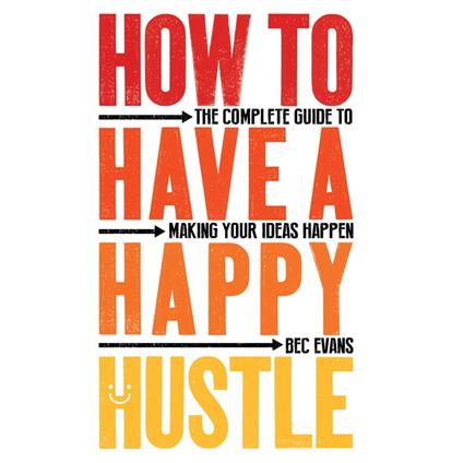 How to Have a Happy Hustle
