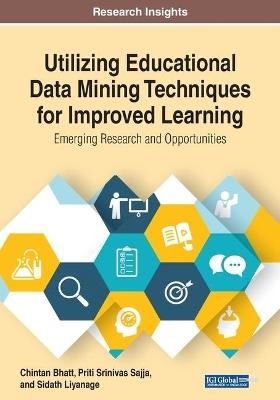 Utilizing Educational Data Mining Techniques for Improved Learning: Emerging Research and Opportunities - cover