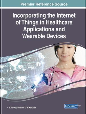 Incorporating the Internet of Things in Healthcare Applications and Wearable Devices - cover