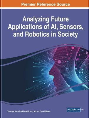 Analyzing Future Applications of AI, Sensors, and Robotics in Society - cover