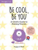 Be Cool, Be You: A Child's Guide to Making Friends