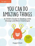 You Can Do Amazing Things: A Child's Guide to Dealing with Change and New Challenges