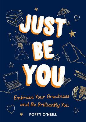 Just Be You: Embrace Your Greatness and Be Brilliantly You - Poppy O'Neill - cover