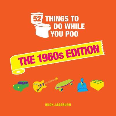 52 Things to Do While You Poo: The 1960s Edition - Hugh Jassburn - cover