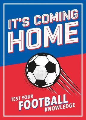 It's Coming Home: The Ultimate Book for Any Football Fan – Puzzles, Stats, Trivia and Quizzes to Test Your Football Knowledge - Dan Bridges - cover