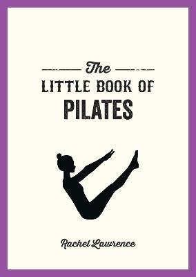 The Little Book of Pilates: Illustrated Exercises to Energize Your Mind and Body - Rachel Lawrence - cover