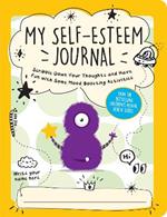 My Self-Esteem Journal: Scribble Down Your Thoughts and Have Fun with Some Mood-Boosting Activities