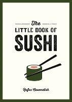 The Little Book of Sushi: A Pocket Guide to the Wonderful World of Sushi, Featuring Trivia, Recipes and More - Rufus Cavendish - cover