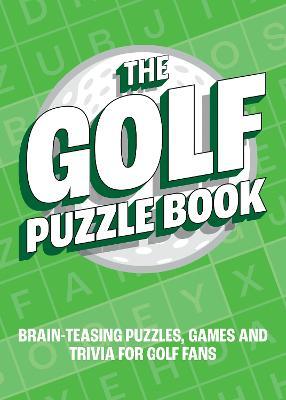 The Golf Puzzle Book: Brain-Teasing Puzzles, Games and Trivia for Golf Fans - Summersdale Publishers - cover