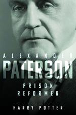 Alexander Paterson: Prison Reformer