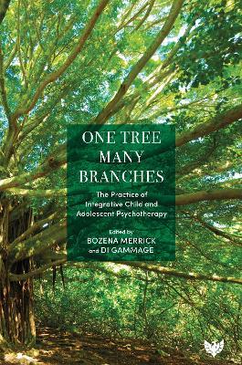 One Tree, Many Branches: The Practice of Integrative Child and Adolescent Psychotherapy - cover