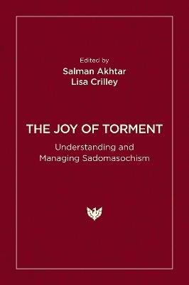 The Joy of Torment: Understanding and Managing Sadomasochism - cover