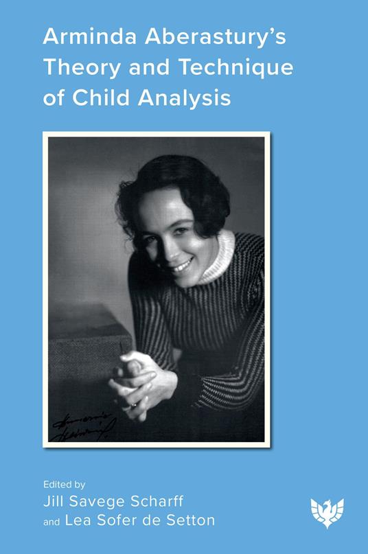 Arminda Aberastury's Theory and Technique of Child Analysis