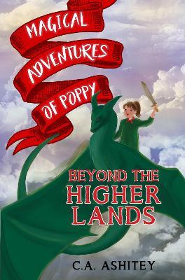 Magical Adventures of Poppy: Beyond the Higher Lands - C. A. Ashitey - cover