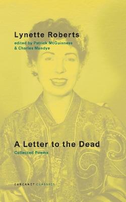 A Letter to the Dead: Collected Poems - Lynette Roberts - cover