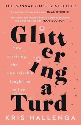 Glittering a Turd: The Sunday Times Top Ten Bestseller - Kris Hallenga - cover