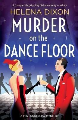 Murder on the Dance Floor: A completely gripping historical cozy mystery - Helena Dixon - cover