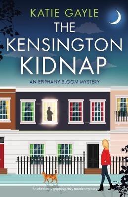 The Kensington Kidnap: An absolutely gripping cozy murder mystery - Katie Gayle - cover