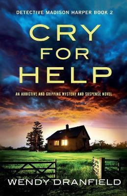 Cry for Help: An addictive and gripping mystery and suspense novel - Wendy Dranfield - cover